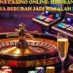Fenomena Casino Online Hiburan Cepat yang Bisa Berubah Jadi Masalah Serius