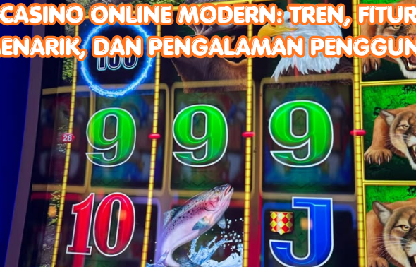 Casino Online Modern Tren, Fitur Menarik, dan Pengalaman Pengguna