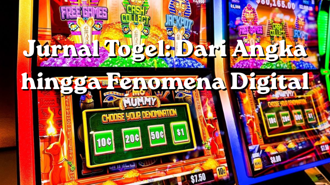 Jurnal Togel Dari Angka hingga Fenomena Digital