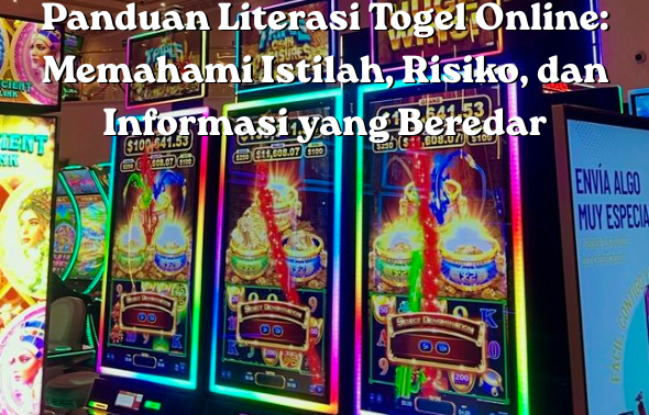 Panduan Literasi Togel Online Memahami Istilah, Risiko, dan Informasi yang Beredar