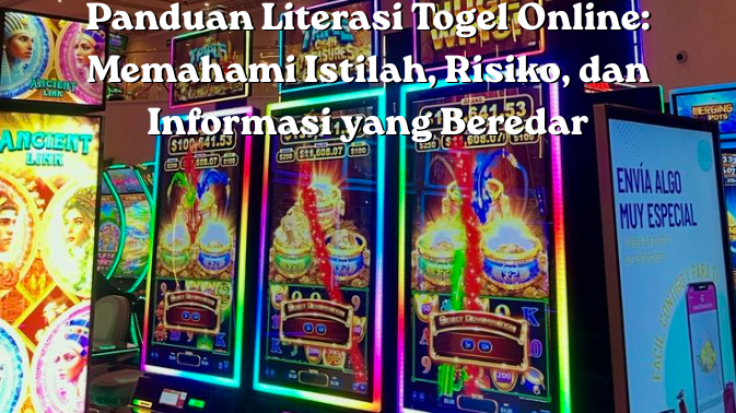 Panduan Literasi Togel Online Memahami Istilah, Risiko, dan Informasi yang Beredar