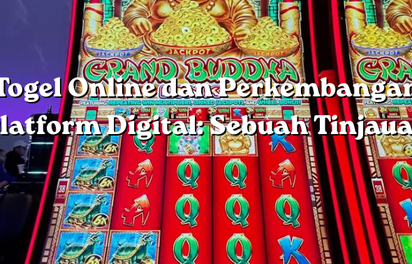 Togel Online dan Perkembangan Platform Digital Sebuah Tinjauan