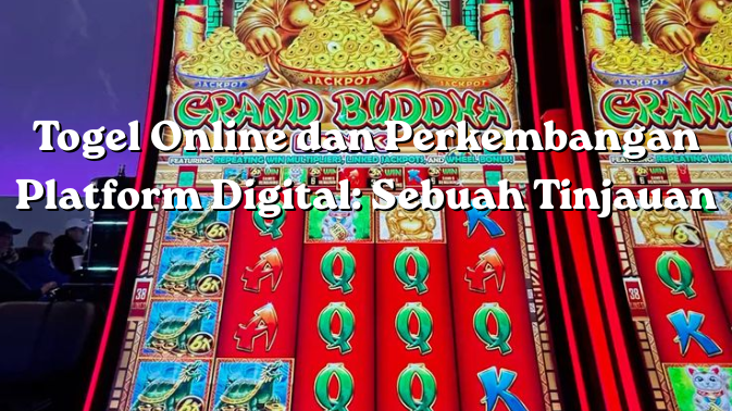 Togel Online dan Perkembangan Platform Digital Sebuah Tinjauan